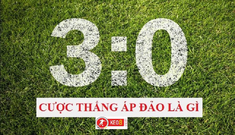 Tìm hiểu về kèo cược thắng áp đảo - Kinh nghiệm chơi khi đến Keo8