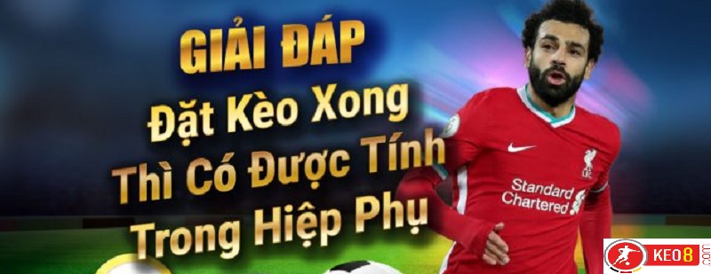 Các hình thức cá cược kèo hiệp phụ dễ chơi nhất tại Keo8